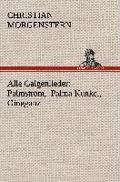 Alle Galgenlieder: Palmström, Palma Kunkel, Gingganz
