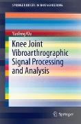 Knee Joint Vibroarthrographic Signal Processing and Analysis