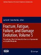 Fracture, Fatigue, Failure, and Damage Evolution, Volume 5