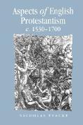 Aspects of English Protestantism C.1530-1700