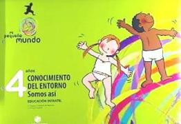 Mi Pequeño Mundo, Somos Así, conocimiento del entorno, 4 Educación Infantil