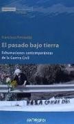 El pasado bajo tierra : exhumaciones contemporáneas de la Guerra Civil