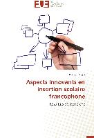 Aspects innovants en insertion scolaire francophone