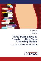 Three Stage Specially Structured Flow Shop Scheduling Models
