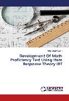 Development Of Math Proficiency Test Using Item Response Theory IRT