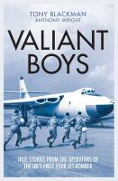 Valiant Boys: True Stories from the Operators of the Uk's First Four-Jet Bomber