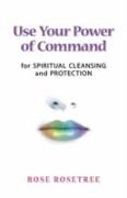 Use Your Power of Command for Spiritual Cleansing and Protection