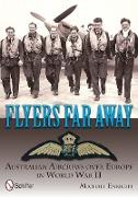 Flyers Far Away: Australian Aircrews Over Europe in World War II