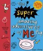 The Super Amazing Adventures of Me, Pig