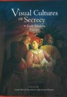 Visual Cultures of Secrecy in Early Modern Europe