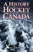 History of Hockey in Canada, A