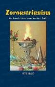 Zoroastrianism: An Introduction to an Ancient Faith