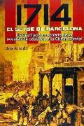 1714 el setge de Barcelona : itinerari pels escenaris de la resistència catalana a la Ciutat Comtal