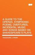 A Guide to the Operas, Symphonic Poems, Overtures, Incidental Music and Songs Based on Shakespeare's Plays