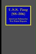 U.S.S. Tang (SS-306): American Submarine War Patrol Reports