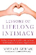 Lessons of Lifelong Intimacy: Building a Stronger Marriage Without Losing Yourself the 9 Principles of a Balanced and Happy Relationship