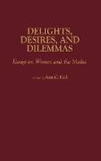 Delights, Desires, and Dilemmas