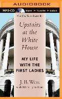 Upstairs at the White House: My Life with the First Ladies