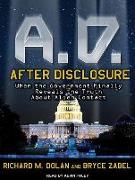 A.D. After Disclosure: When the Government Finally Reveals the Truth about Alien Contact