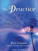 The Practice: Simple Tools for Managing Stress, Finding Inner Peace, and Uncovering Happiness