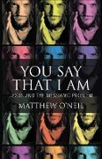 You Say That I Am - Jesus and the Messianic Problem