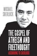 The Gospel of Atheism and Freethought - According to Sherlock