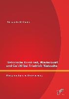 Historische Krankheit, Wiederkunft und Gefühl bei Friedrich Nietzsche: Eine genealogische Untersuchung
