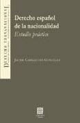 Derecho español de la nacionalidad : estudio práctico