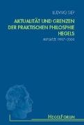 Aktualität und Grenzen der praktischen Philosophie Hegels