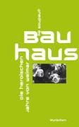 Das Bauhaus - Die heroischen Jahre von Weimar