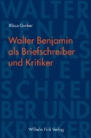 Walter Benjamin als Briefschreiber und Kritiker