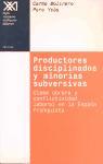 Productores disciplinados y minorías subversivas : clase obrera y conflictividad laboral en la España franquista