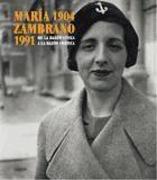 María Zambrano, 1904-1991 : de la razón cívica a la razón poética