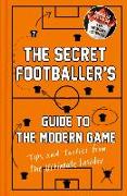 The Secret Footballer's Guide to the Modern Game