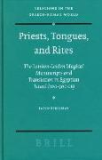 Priests, Tongues, and Rites: The London-Leiden Magical Manuscripts and Translation in Egyptian Ritual (100-300 CE)