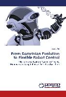 From Darwinian Evolution to Flexible Robot Control