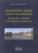 Indoeuropeos, íberos, vascos y sus parientes : estratigrafía y cronología de las poblaciones prehistóricas