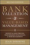 Bank Valuation and Value Based Management: Deposit and Loan Pricing, Performance Evaluation, and Risk