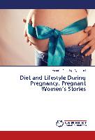 Diet and Lifestyle During Pregnancy. Pregnant Women¿s Stories