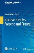 Nuclear Physics: Present and Future