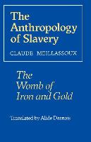The Anthropology of Slavery.The Womb of Iron and Gold