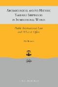 Archaeological and/or Historic Valuable Shipwrecks in International Waters:Public International Law and What It Offers