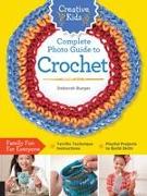 Creative Kids Complete Photo Guide to Crochet