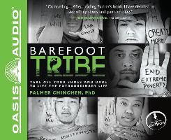 Barefoot Tribe: Take Off Your Shoes and Dare to Live the Extraordinary Life