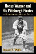 Honus Wagner and His Pittsburgh Pirates