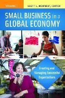 Small Business in a Global Economy [2 Volumes]: Creating and Managing Successful Organizations