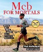 Meb for Mortals: How to Run, Think, and Eat Like a Champion Marathoner