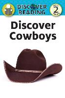 Discover Cowboys: Level 2 Reader
