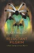 Reluctant Pilgrim: A Skeptic's Journey Into Native Mysteries