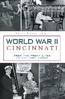 World War II Cincinnati:: From the Front Lines to the Home Front